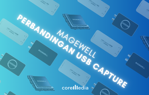 Perbandingan USB Capture Magewell untuk Live Streaming & Broadcast