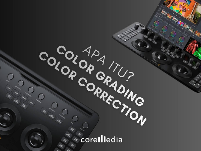 Apa Itu Color Grading? Panduan Lengkap Beda dengan Color Correction