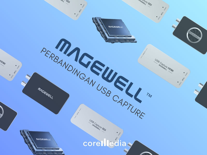 Perbandingan USB Capture Magewell untuk Live Streaming & Broadcast
