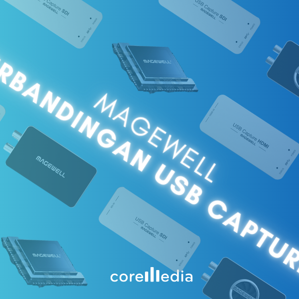 Perbandingan USB Capture Magewell untuk Live Streaming & Broadcast