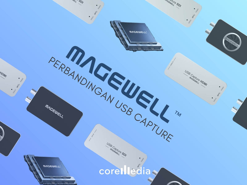 Perbandingan USB Capture Magewell untuk Live Streaming & Broadcast