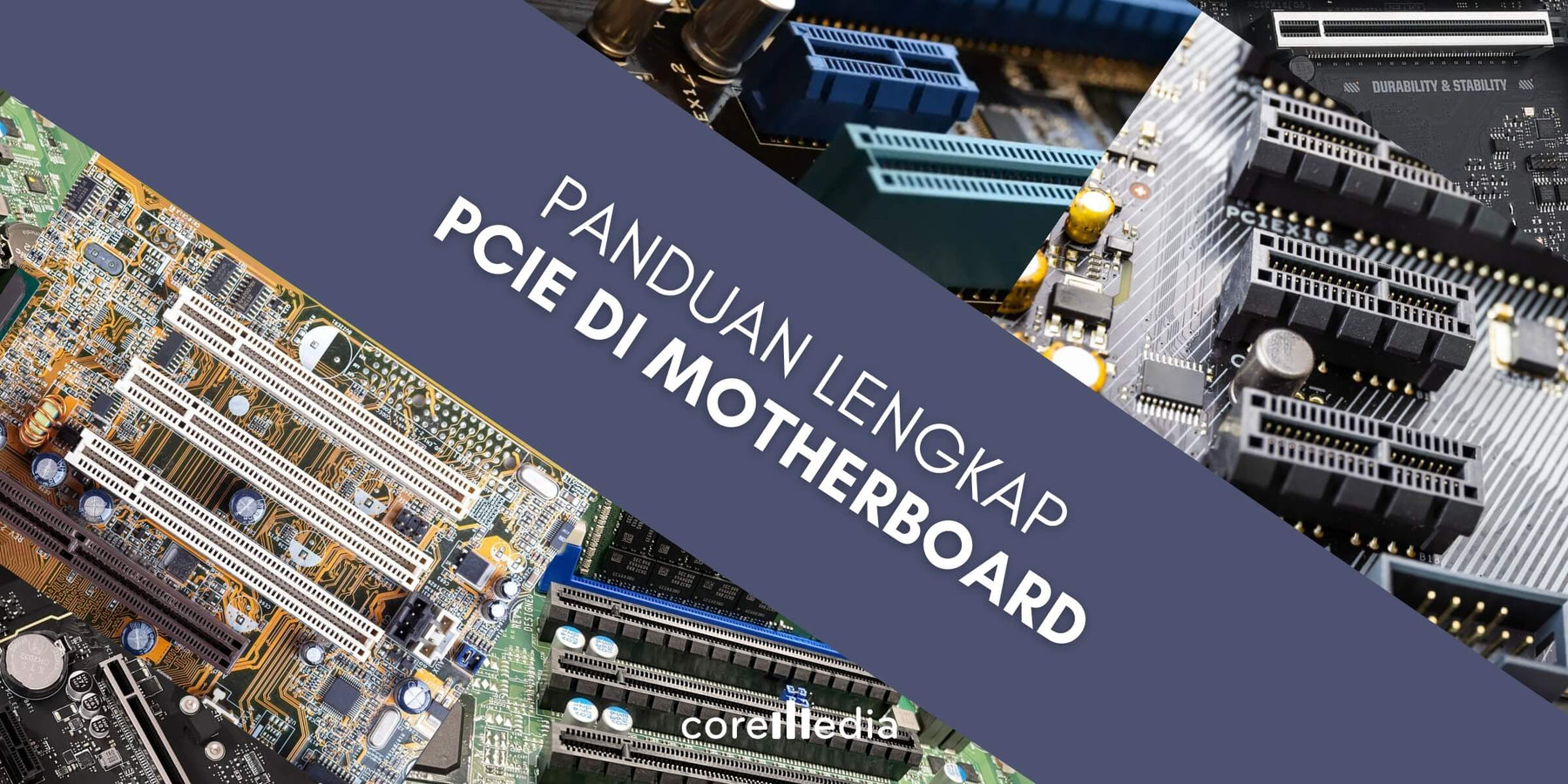 Panduan Lengkap Slot PCIe di Motherboard: x1, x4, x8, x16