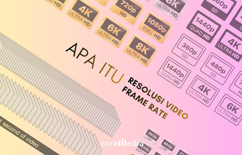 Resolusi Video & Frame Rate: Panduan Lengkap untuk Pemula hingga Profesional