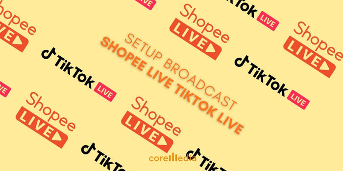 Live Shopping: Kenapa TikTok Live dan Shopee Live Butuh Setup Broadcast Sungguhan