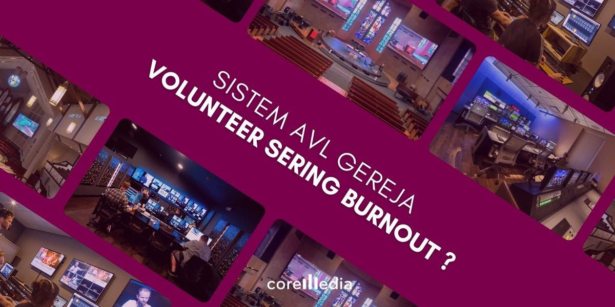 Kenapa Volunteer AVL Gereja Sering "Burnout"? Solusi Sistem yang Lebih Mudah