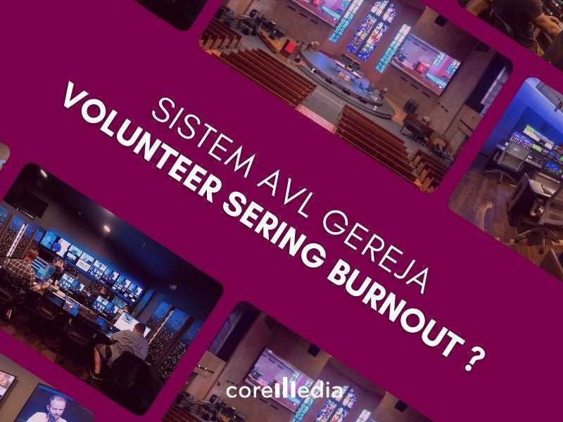 Kenapa Volunteer AVL Gereja Sering "Burnout"? Solusi Sistem yang Lebih Mudah